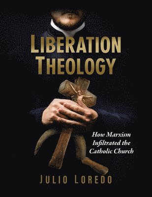 Julio Loredo - Liberation Theology, Häftad
