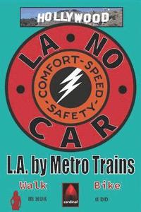 bokomslag La No Car: L.A. by Metro Trains