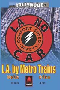 bokomslag La No Car: L.A. by Metro Trains