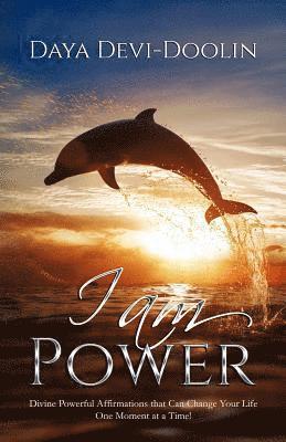 bokomslag I Am Power: Divine, Powerful Affirmations that Can Change Your Life One Moment at a Time.
