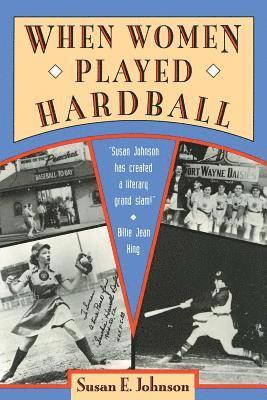 Johnson Johnson - When Women Played Hardball, Häftad
