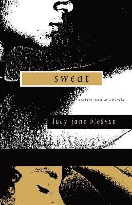 Lucy Jane Bledsoe - Sweat, Häftad