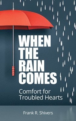 bokomslag When the Rain Comes: Comfort for Troubled Hearts