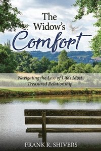 bokomslag The Widows Comfort: Navigating The Loss Of Life's Most Treasured Relationship: Navigating The Loss Of Life's Most Treasured Relationship