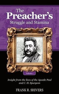 bokomslag The Preacher's Struggle and Stamina Vol One: including a biography of C.H. Spurgeon