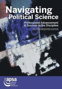 bokomslag Navigating Political Science: Professional Advancement & Success in the Discipline