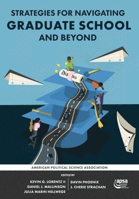 Kevin G. Lorentz, Daniel J. Mallinson - Strategies for Navigating Graduate School and Beyond, Häftad