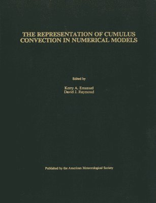 Kerry Emanuel, David J. Raymond - Representation of Cumulus Convection in Numerical Models of the Atmosphere, Inbunden
