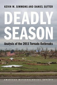 bokomslag Deadly Season  Analysis of the 2011 Tornado Outbreaks
