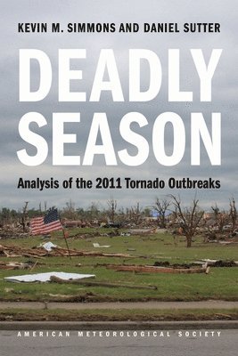 Kevin M. Simmons, Dan Sutter, Daniel Sutter - Deadly Season – Analysis of the 2011 Tornado Outbreaks, Häftad