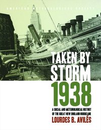 bokomslag Taken by Storm, 1938 - A Social and Meteorological History of the Great New England Hurricane