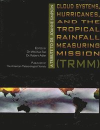 bokomslag Cloud Systems, Hurricanes, and the Tropical Rain  A Tribute to Dr. Joanne Simpson Joanne Simpson