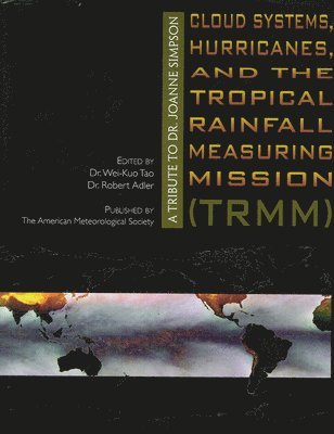 bokomslag Cloud Systems, Hurricanes, and the Tropical Rain - A Tribute to Dr. Joanne Simpson Joanne Simpson