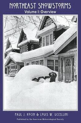 Northeast Snowstorms - 2 Volume Set - Vol. I: Overview; Vol. II: The Cases V2 - The Cases 1