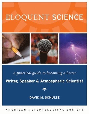 bokomslag Eloquent Science - A Practical Guide to Becoming a Better Writer, Speaker and Scientist