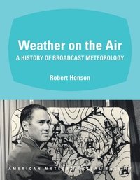 bokomslag Weather on the Air - A History of Broadcast Meteorology