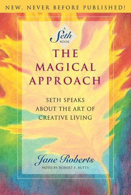 Jane Roberts - The Magical Approach: Seth Speaks about the Art of Creative Living, Häftad
