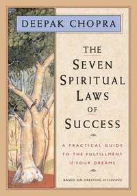 bokomslag The Seven Spiritual Laws of Success: A Practical Guide to the Fulfillment of Your Dreams (Original and Unabridged)