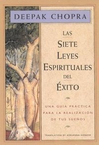 bokomslag Las Siete Leyes Espirituales del Exito: Una Guia Practica Para La Realizacion de Tus Suenos, the Seven Spiritual Laws of Success, Spanish-Language Edi