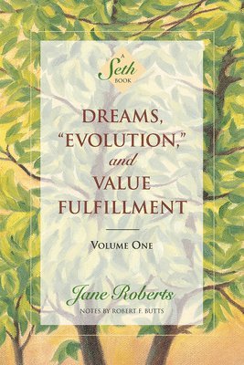 bokomslag Dreams, Evolution And Value Fulfilment, Vol. 1: A Seth Book