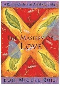 Don Miguel Ruiz, Janet Mills - Mastery of Love, Häftad