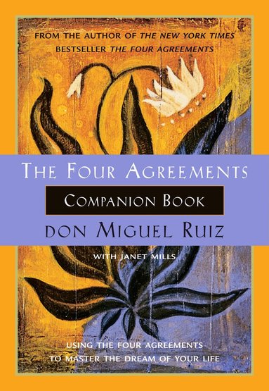 Don Miguel Ruiz, Janet Mills - Four Agreements Companion Book, Häftad