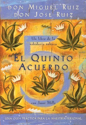 Don Miguel Ruiz, Don Jose Ruiz - El Quinto Acuerdo: Una Guía Práctica Para La Maestría Personal, Häftad