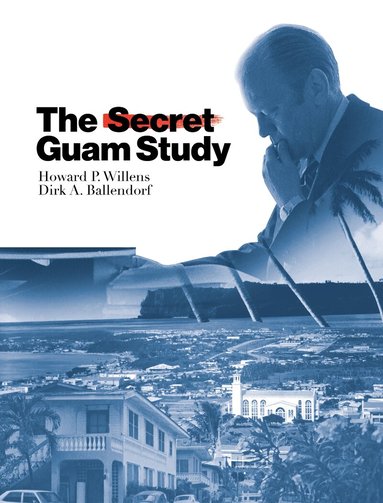 Howard P. Willens, Dirk A. Ballendorf - Secret Guam Study, Second Edition, Häftad