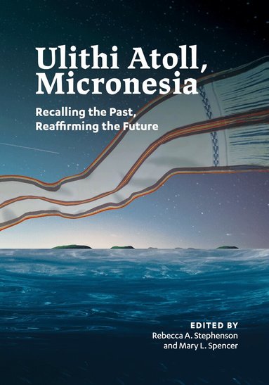 Rebecca A. Stephenson, Mary L. Spencer - Ulithi Atoll, Micronesia, Inbunden