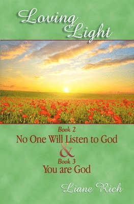bokomslag Loving Light Book 2 & 3, No One Will Listen To God & You Are God