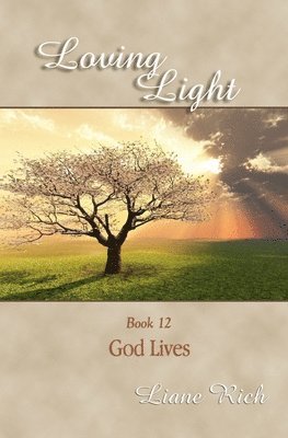 bokomslag Loving Light Book 12, God Lives