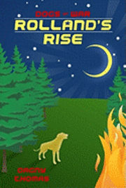 Rolland's Rise: Part Two In The Dogs Of War Series