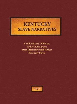 Federal Writers' Project (Fwp), Works Project Administration (Wpa) - Kentucky Slave Narratives, Inbunden