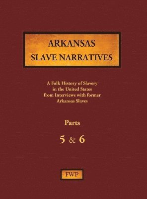 Arkansas Slave Narratives - Parts 5 & 6 1