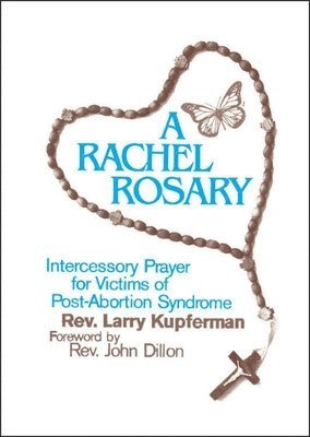 bokomslag A Rachel Rosary: Intercessory Prayer for Victims of Post-Abortion Syndrome