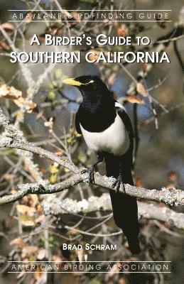 Brad Schram - A Birder's Guide to Southern California, Häftad