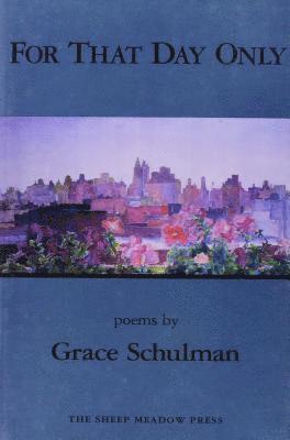 Grace Schulman - For That Day Only, Inbunden