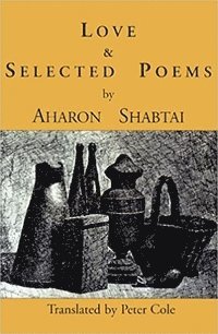 Aharon Shabtai - Love & Selected Poems, Häftad