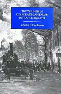 bokomslag The Triumph of Corporate Capitalism in France      1867-1914