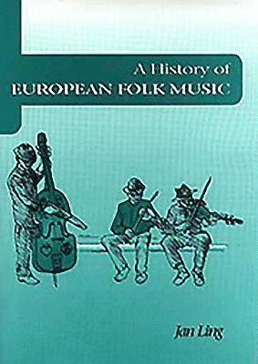 Jan Ling - A History of European Folk Music, Inbunden
