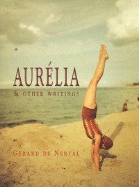 bokomslag Aurelia And Other Writings