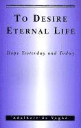 bokomslag To Desire Eternal Life