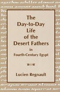 bokomslag The Day-to-Day Life of the Desert Fathers In Fourth-Century Egypt