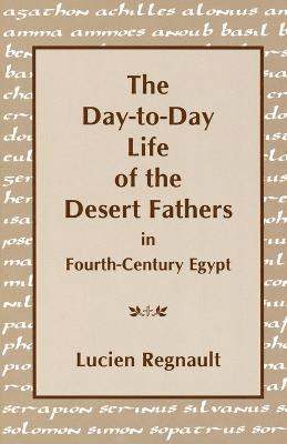 The Day-to-Day Life of the Desert Fathers In Fourth-Century Egypt 1