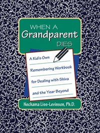 bokomslag When a Grandparent Dies: A Kid's Own Workbook for Dealing with Shiva and the Year Beyond