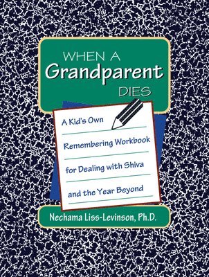 bokomslag When a Grandparent Dies: A Kid's Own Workbook for Dealing with Shiva and the Year Beyond