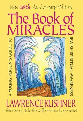 Lawrence Kushner - The Book of Miracles: A Young Person's Guide to Jewish Spiritual Awareness, Inbunden