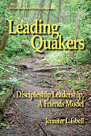 bokomslag Leading Quakers: Disciple Leadership, a Friends Model