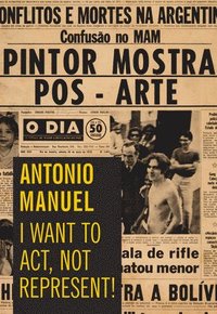 bokomslag Antonio Manuel: I Want to Act, Not Represent