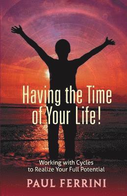 Paul Ferrini - Having the Time of your Life, Häftad